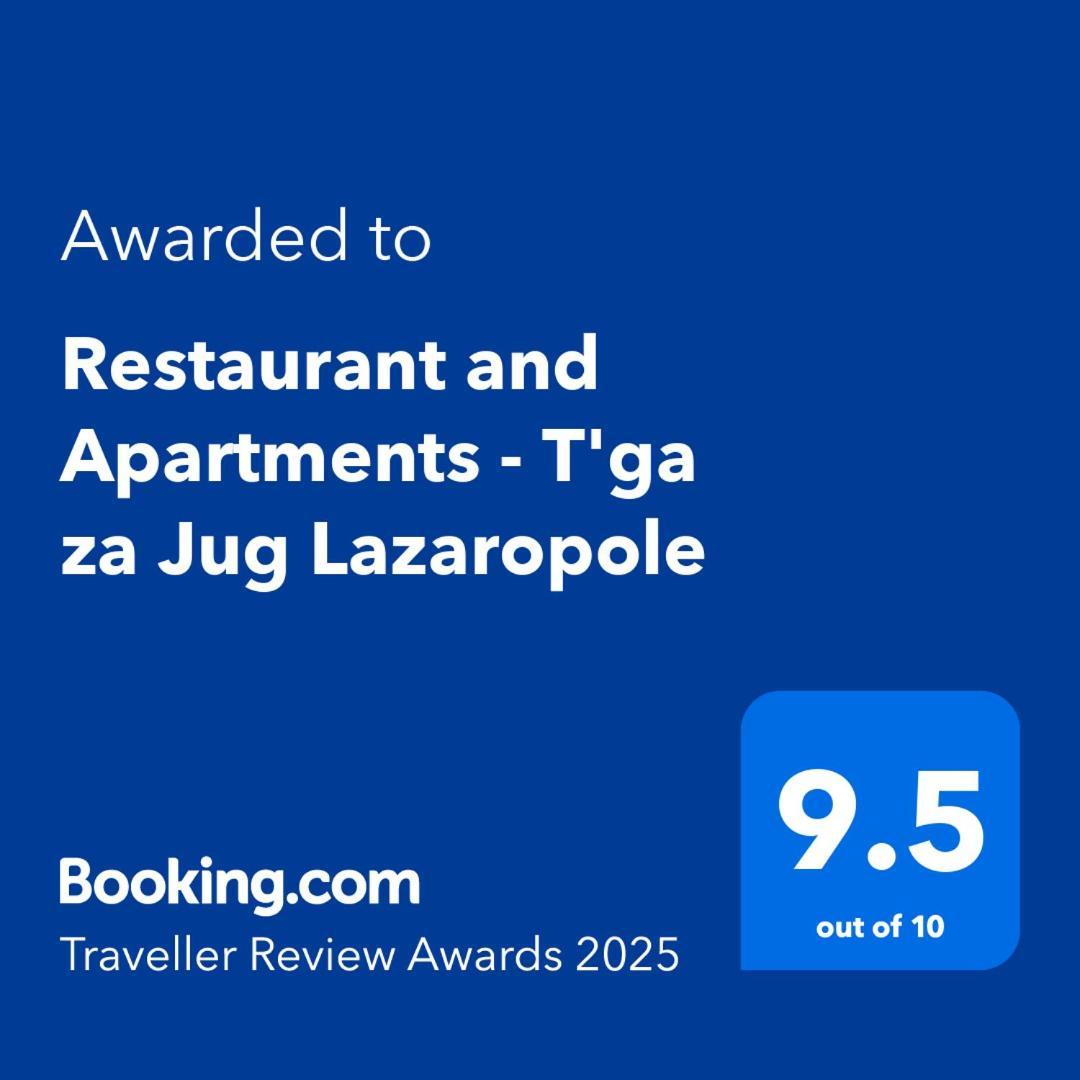 Restuarant-Apartments T'Ga Za Jug Lazaropole 外观 照片